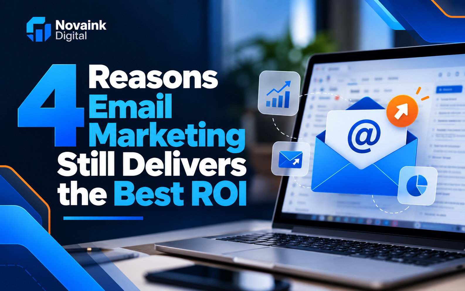 4 Reasons Email Marketing Still Delivers the Best ROI